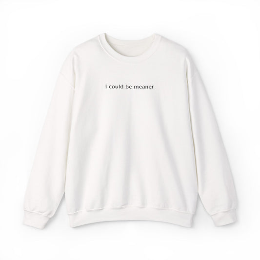 I Could Be Meaner – Black Font Embroidered Crewneck Sweatshirt