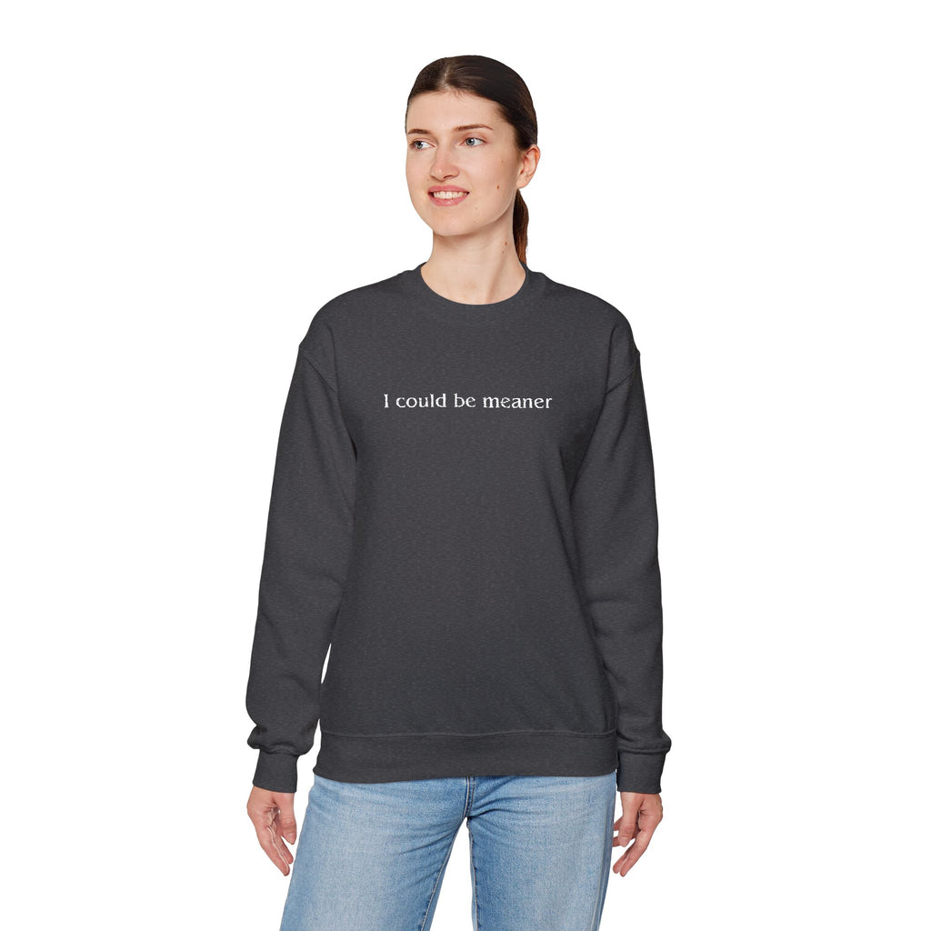 I Could Be Meaner – White Font Embroidered Crewneck Sweatshirt