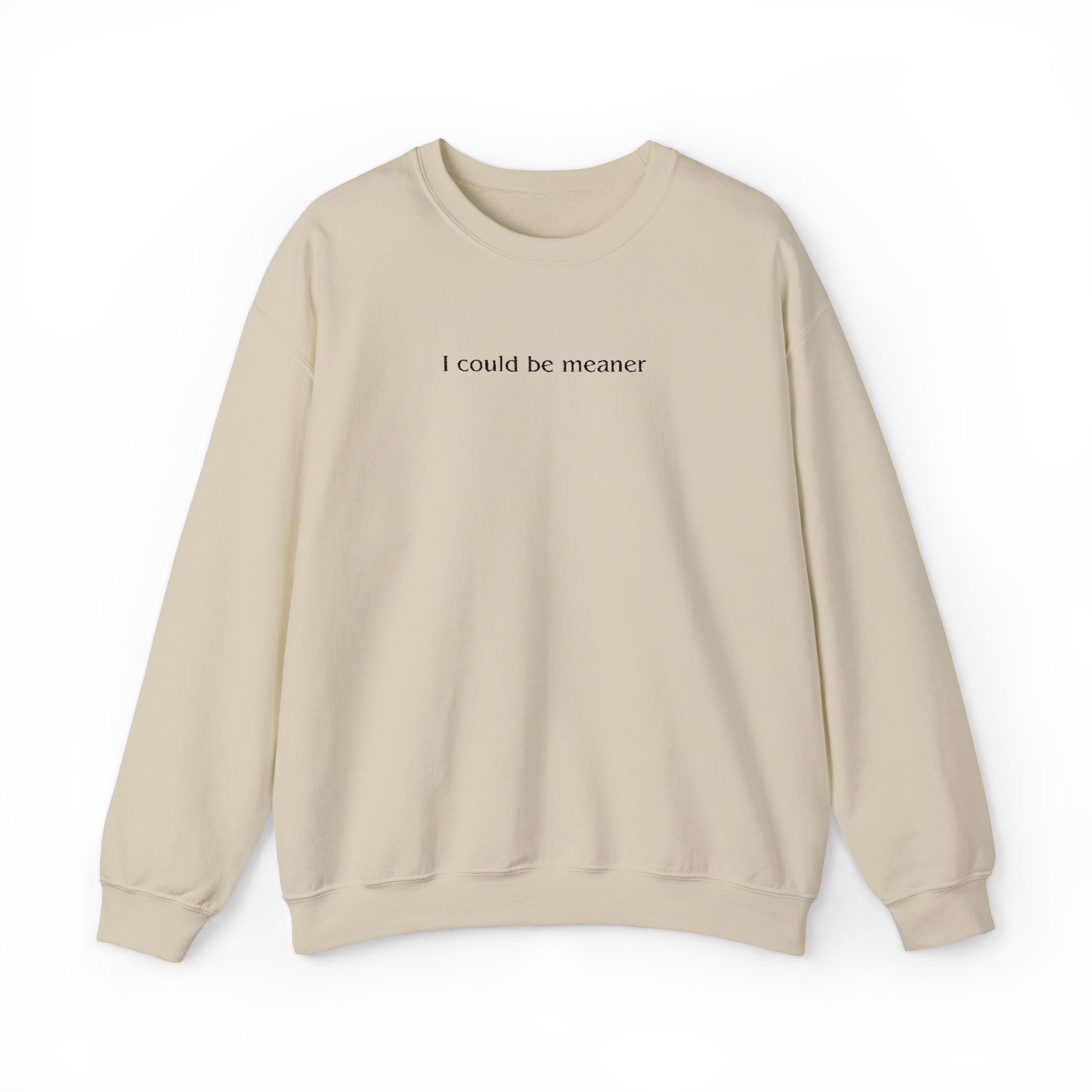 I Could Be Meaner – Black Font Embroidered Crewneck Sweatshirt