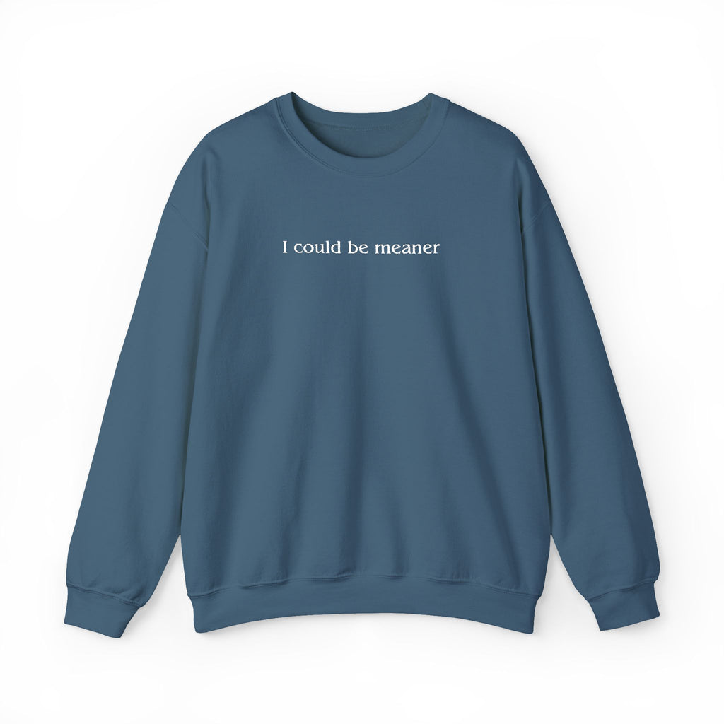 I Could Be Meaner – White Font Embroidered Crewneck Sweatshirt