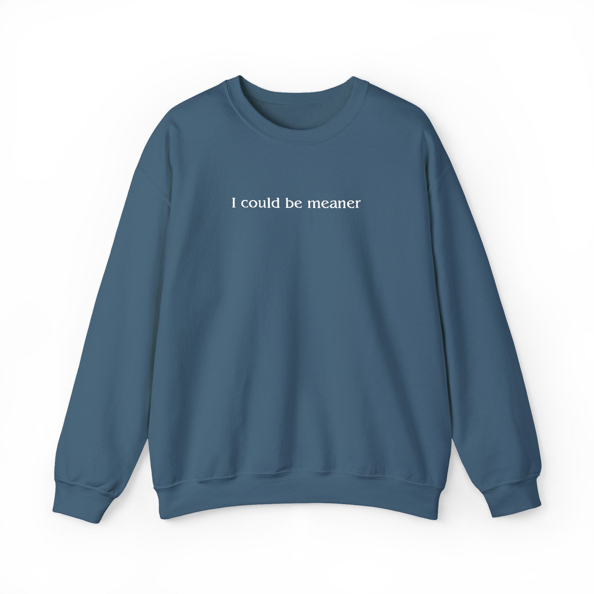 I Could Be Meaner – White Font Embroidered Crewneck Sweatshirt