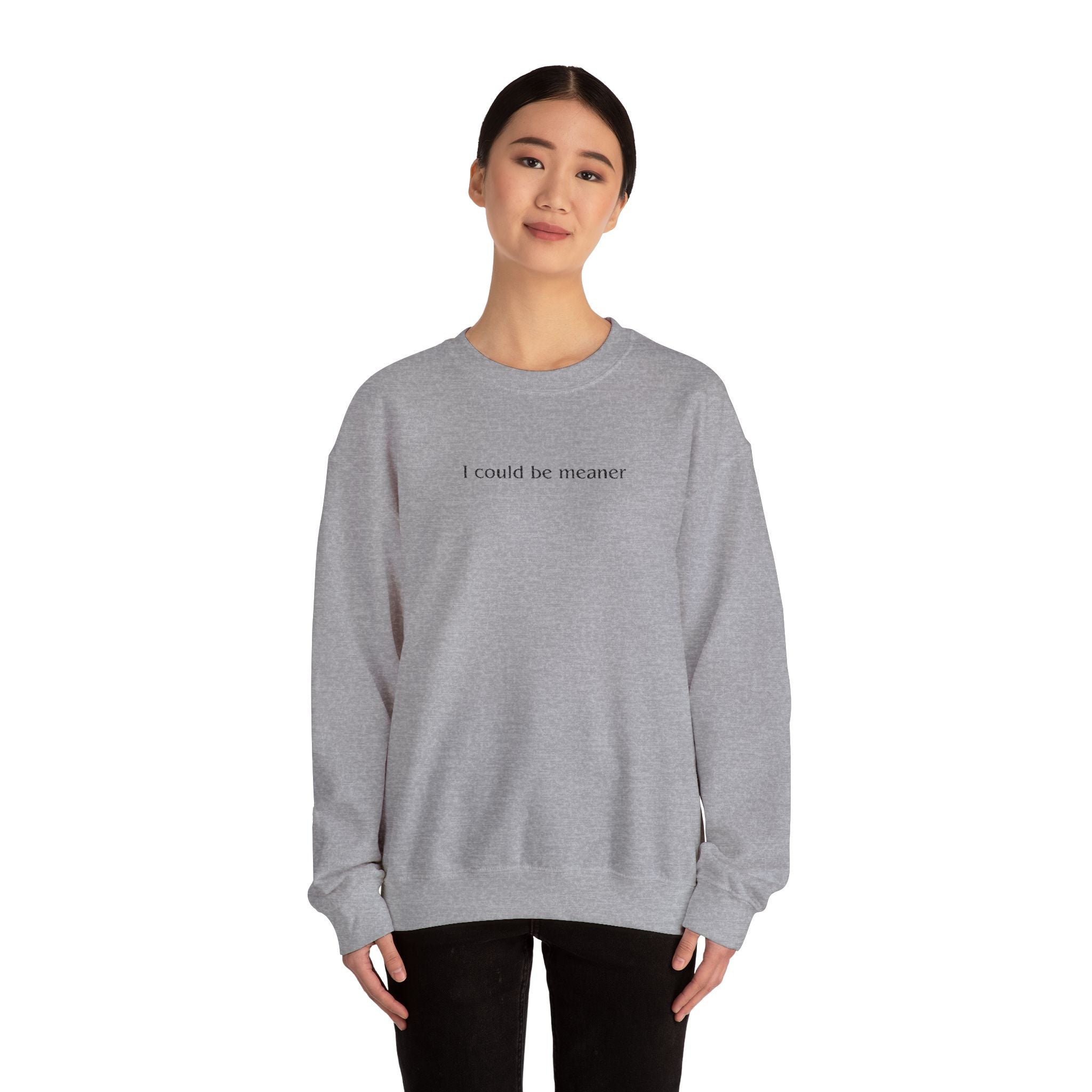 I Could Be Meaner – Black Font Embroidered Crewneck Sweatshirt