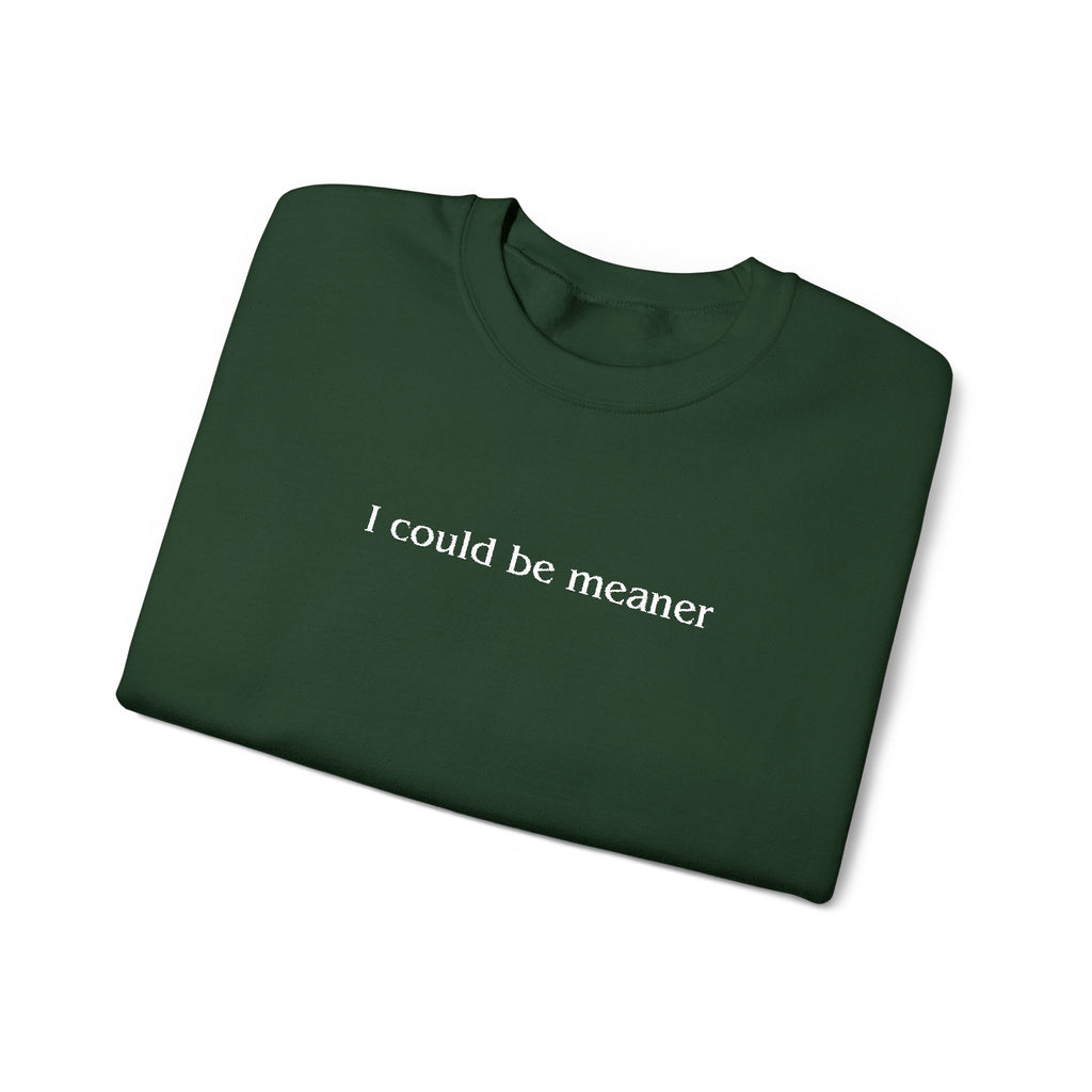 I Could Be Meaner – White Font Embroidered Crewneck Sweatshirt