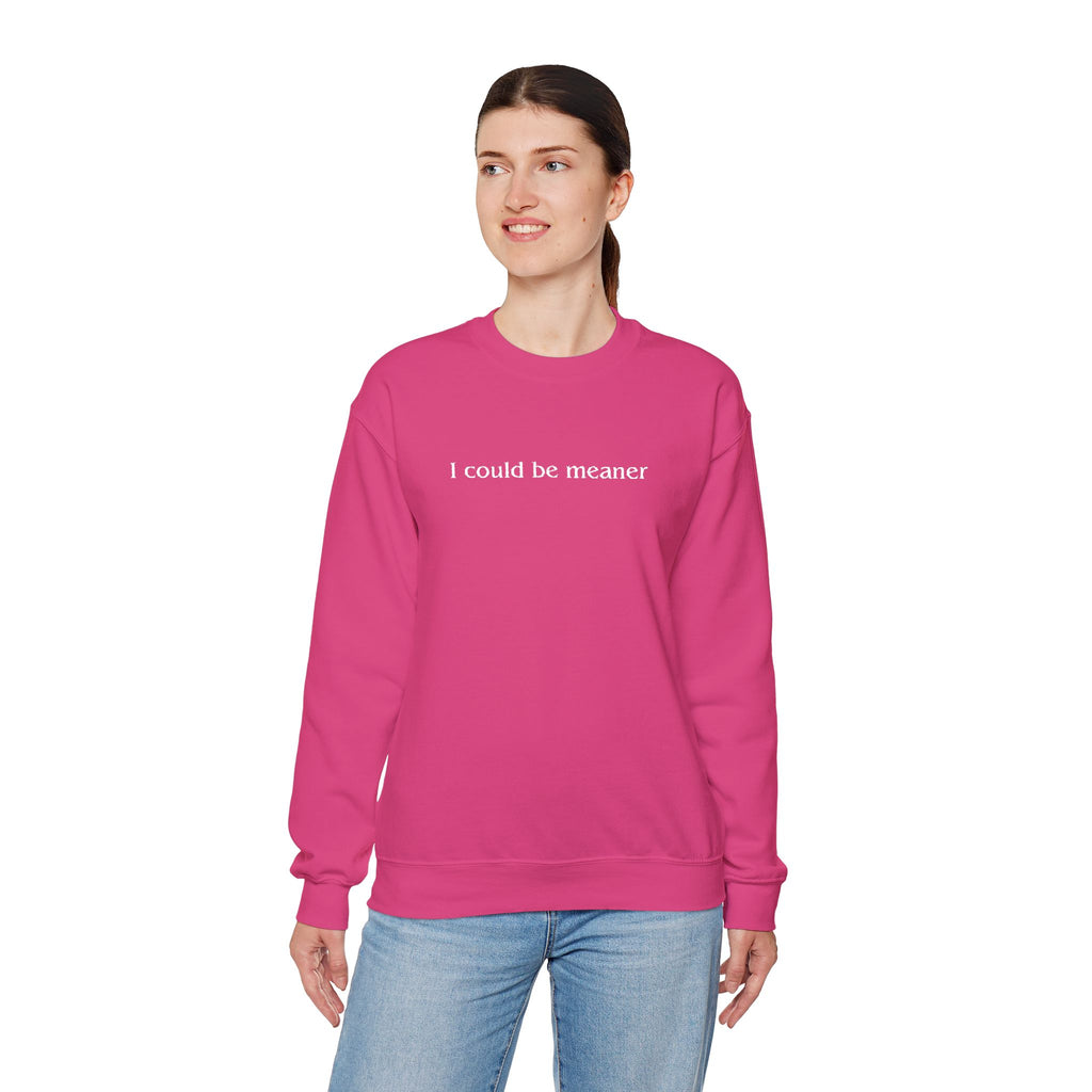 I Could Be Meaner – White Font Embroidered Crewneck Sweatshirt