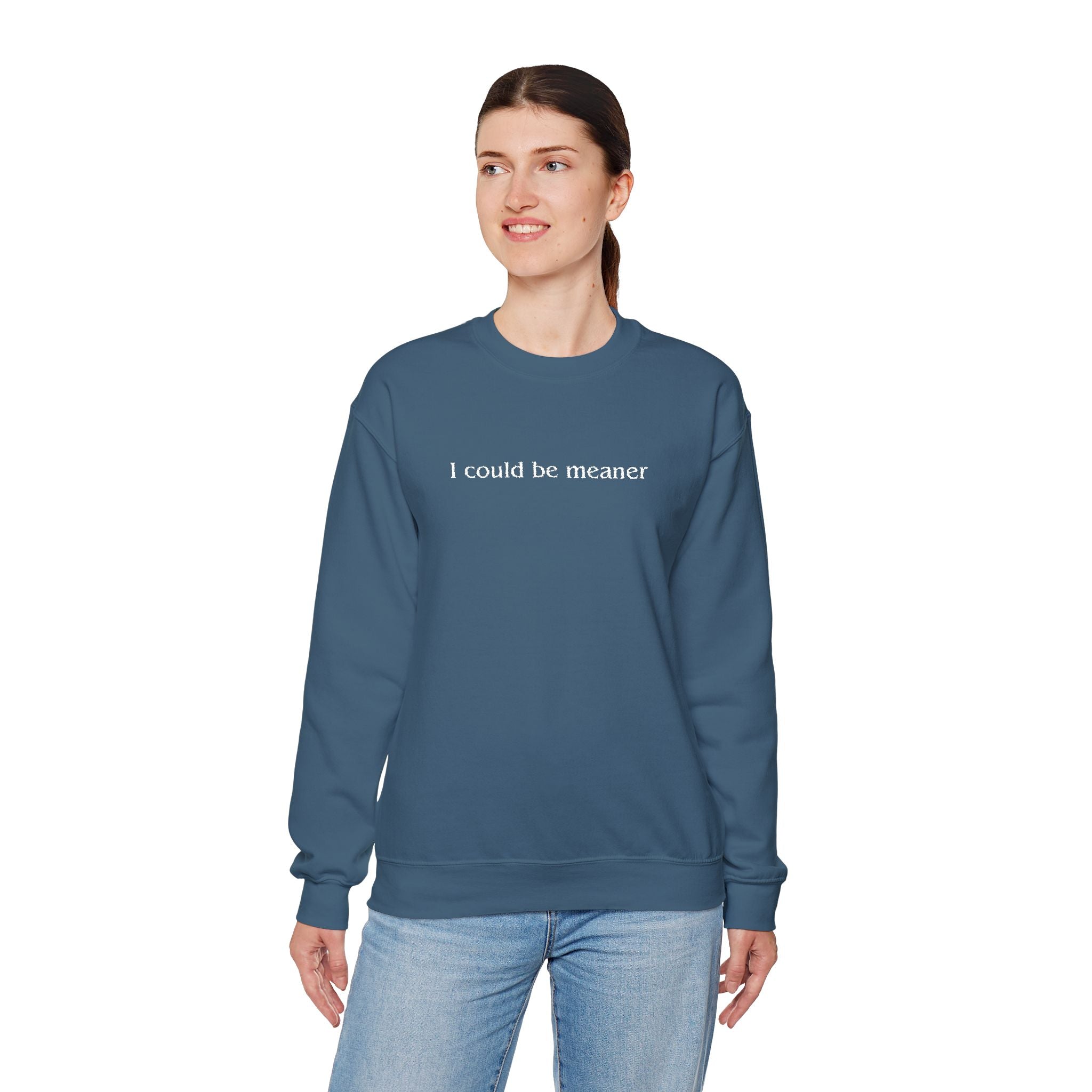 I Could Be Meaner – White Font Embroidered Crewneck Sweatshirt