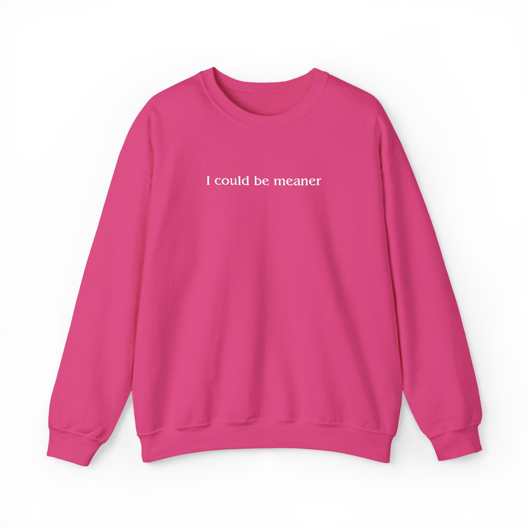 I Could Be Meaner – White Font Embroidered Crewneck Sweatshirt