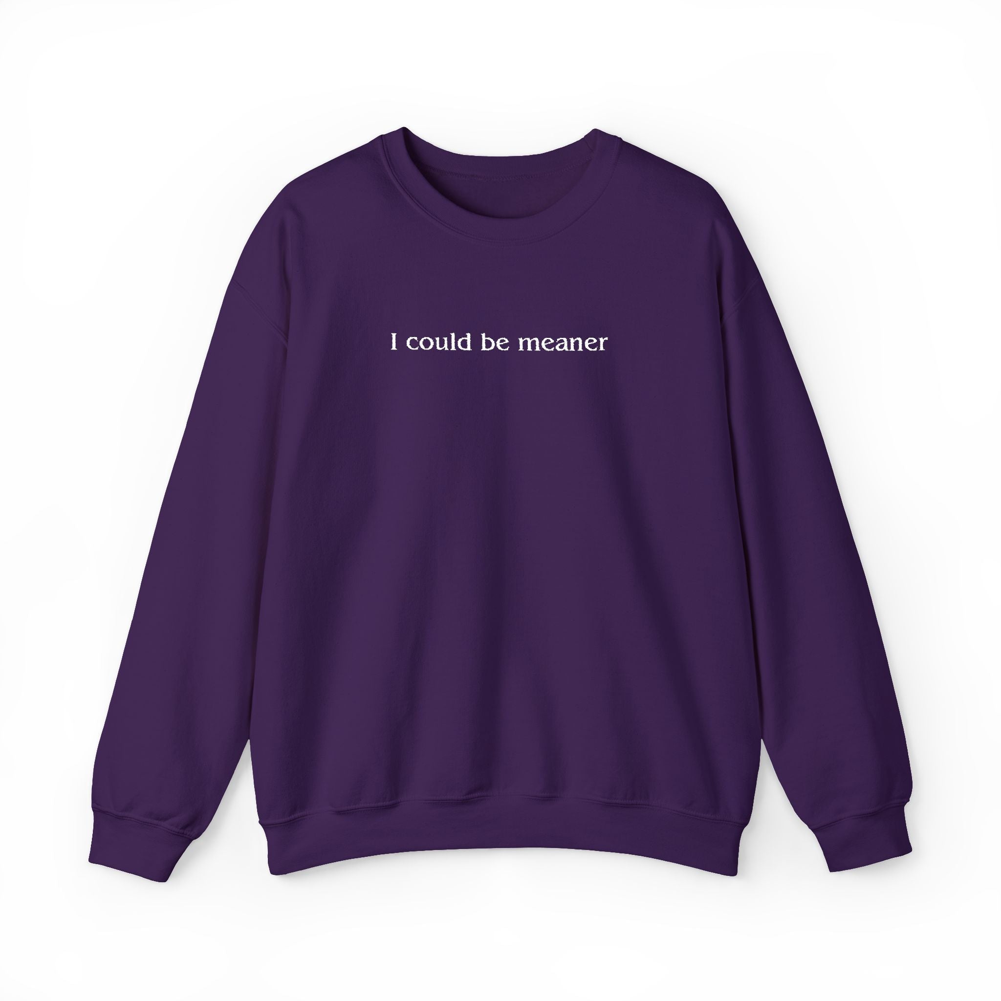 I Could Be Meaner – White Font Embroidered Crewneck Sweatshirt