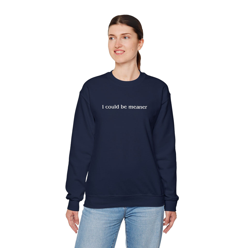 I Could Be Meaner – White Font Embroidered Crewneck Sweatshirt