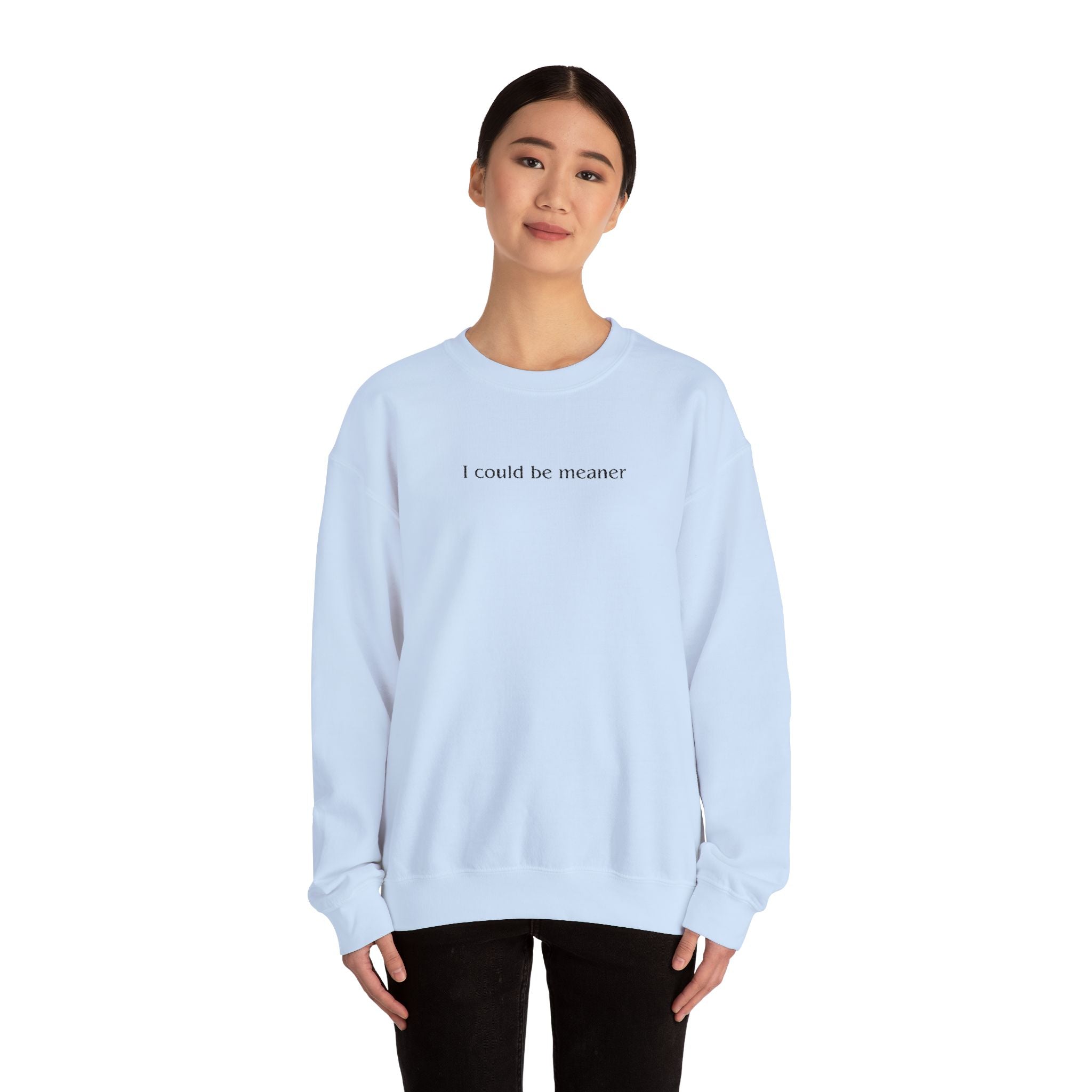 I Could Be Meaner – Black Font Embroidered Crewneck Sweatshirt