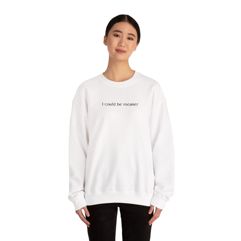 I Could Be Meaner – Black Font Embroidered Crewneck Sweatshirt