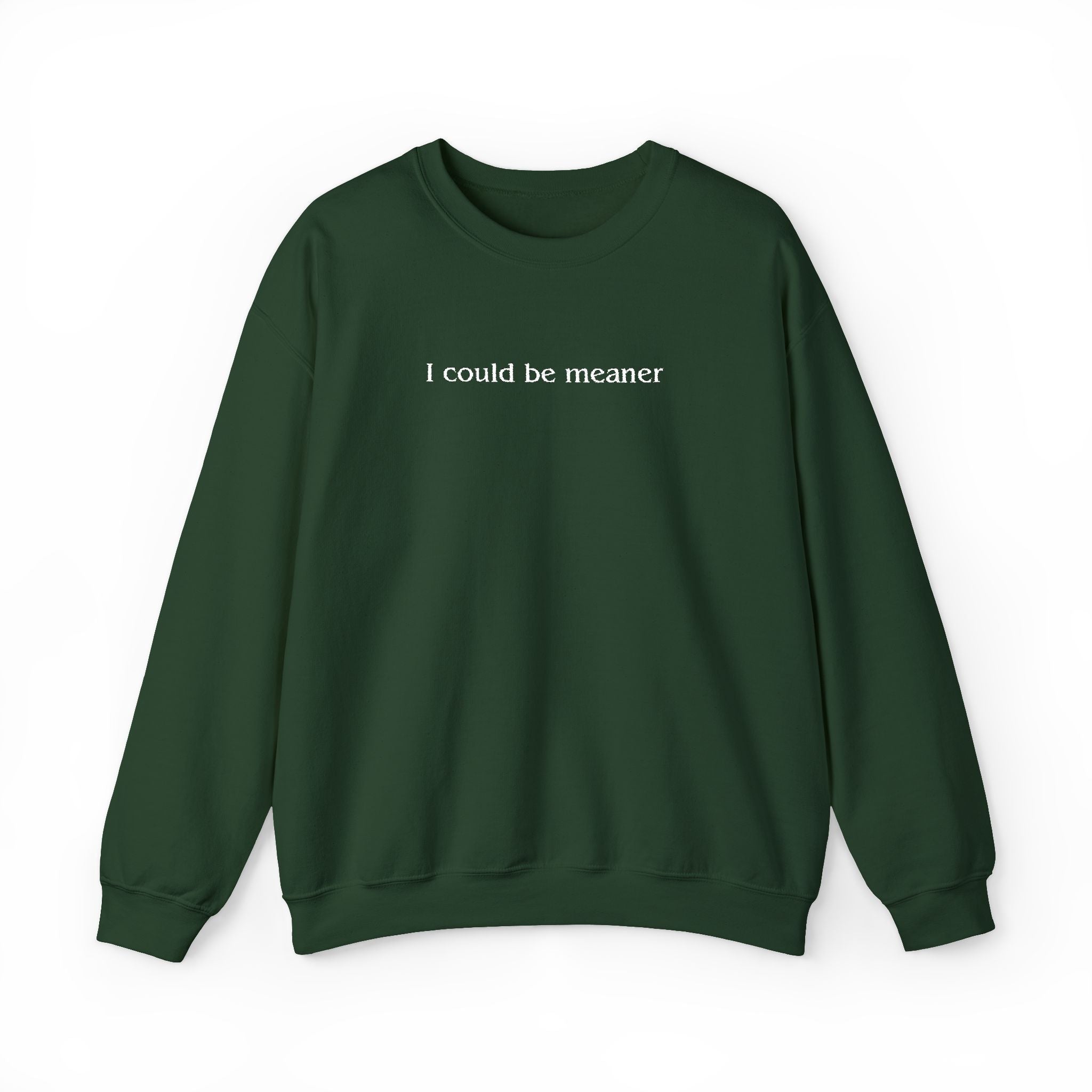 I Could Be Meaner – White Font Embroidered Crewneck Sweatshirt