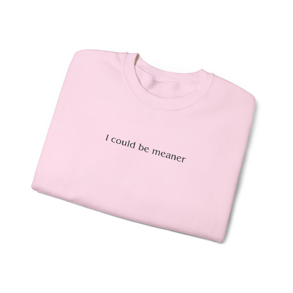 I Could Be Meaner – Black Font Embroidered Crewneck Sweatshirt