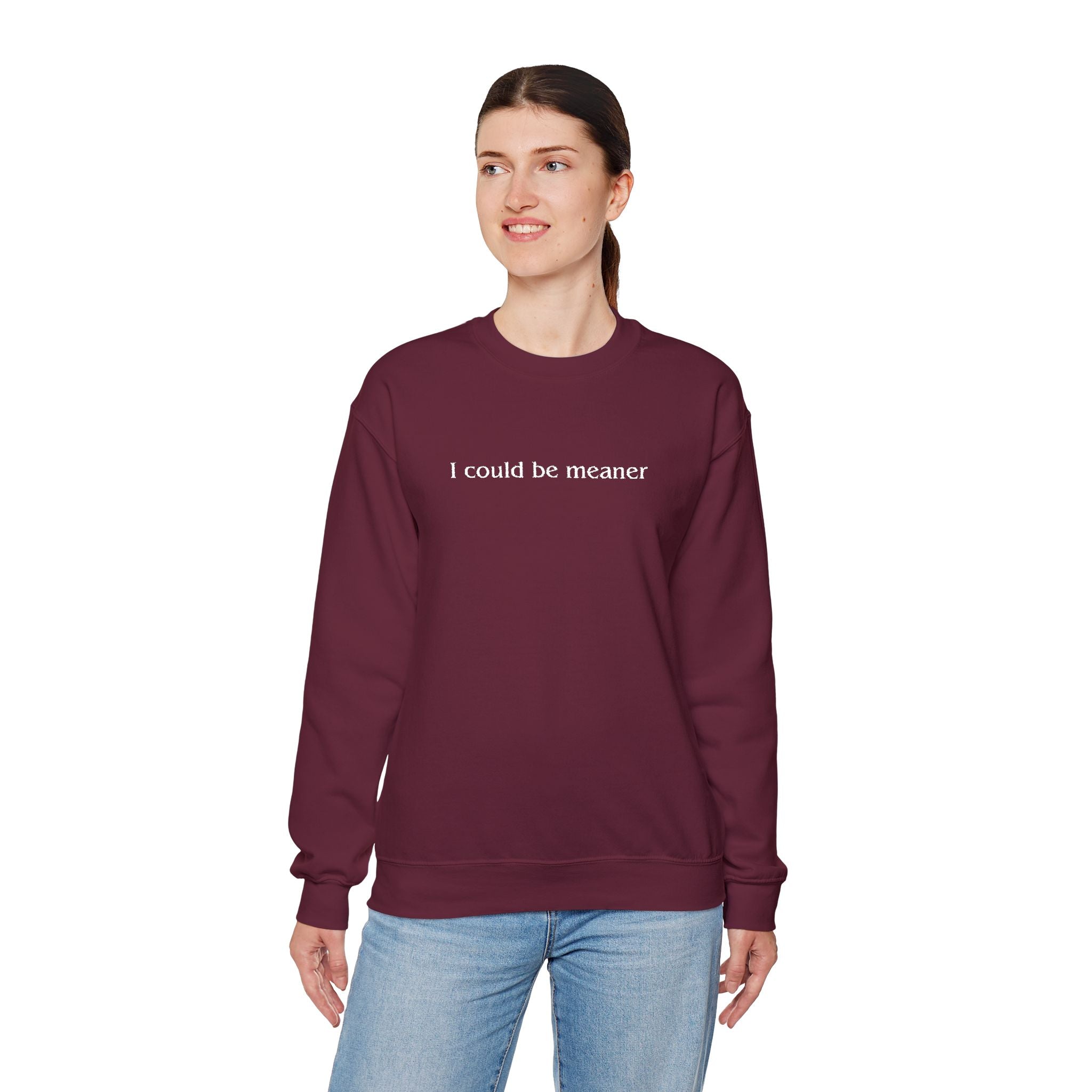 I Could Be Meaner – White Font Embroidered Crewneck Sweatshirt