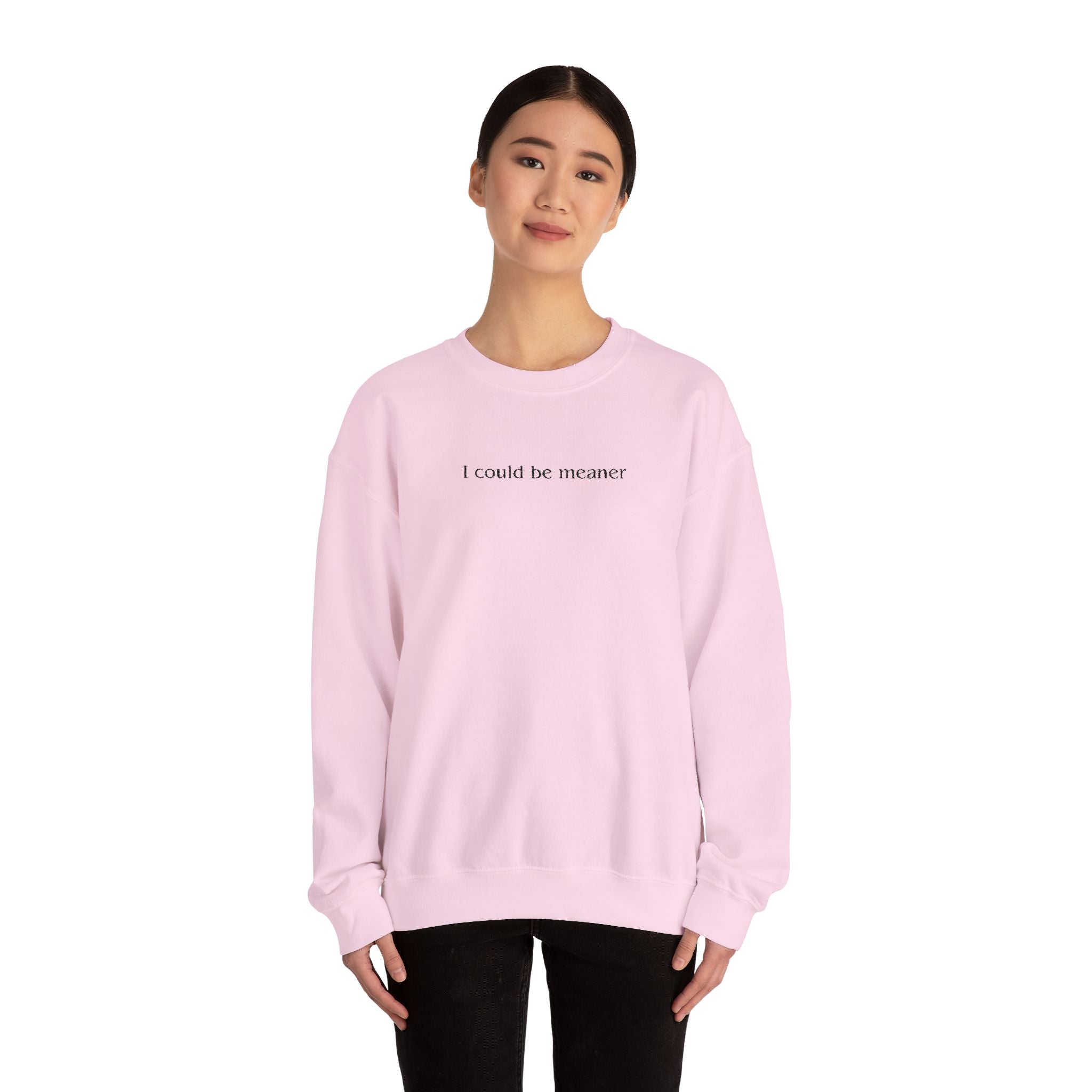 I Could Be Meaner – Black Font Embroidered Crewneck Sweatshirt