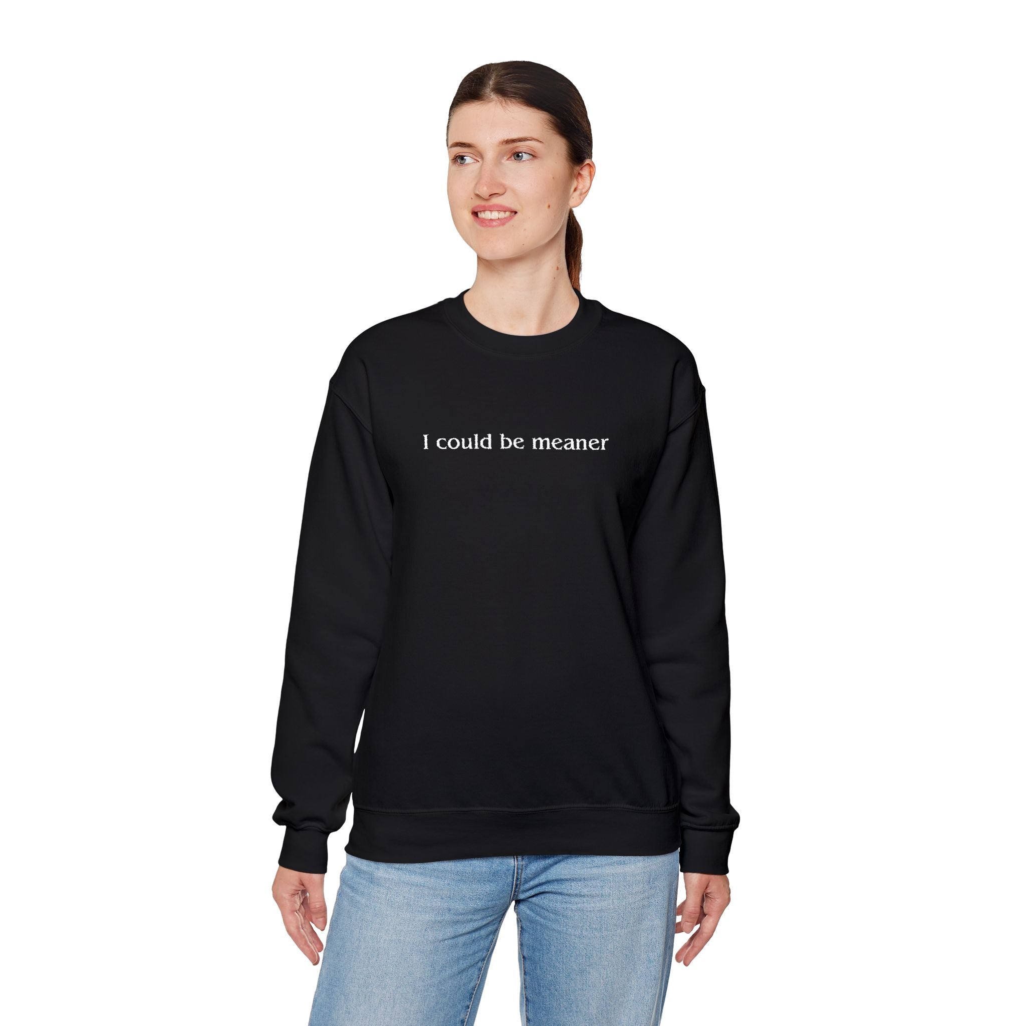 I Could Be Meaner – White Font Embroidered Crewneck Sweatshirt