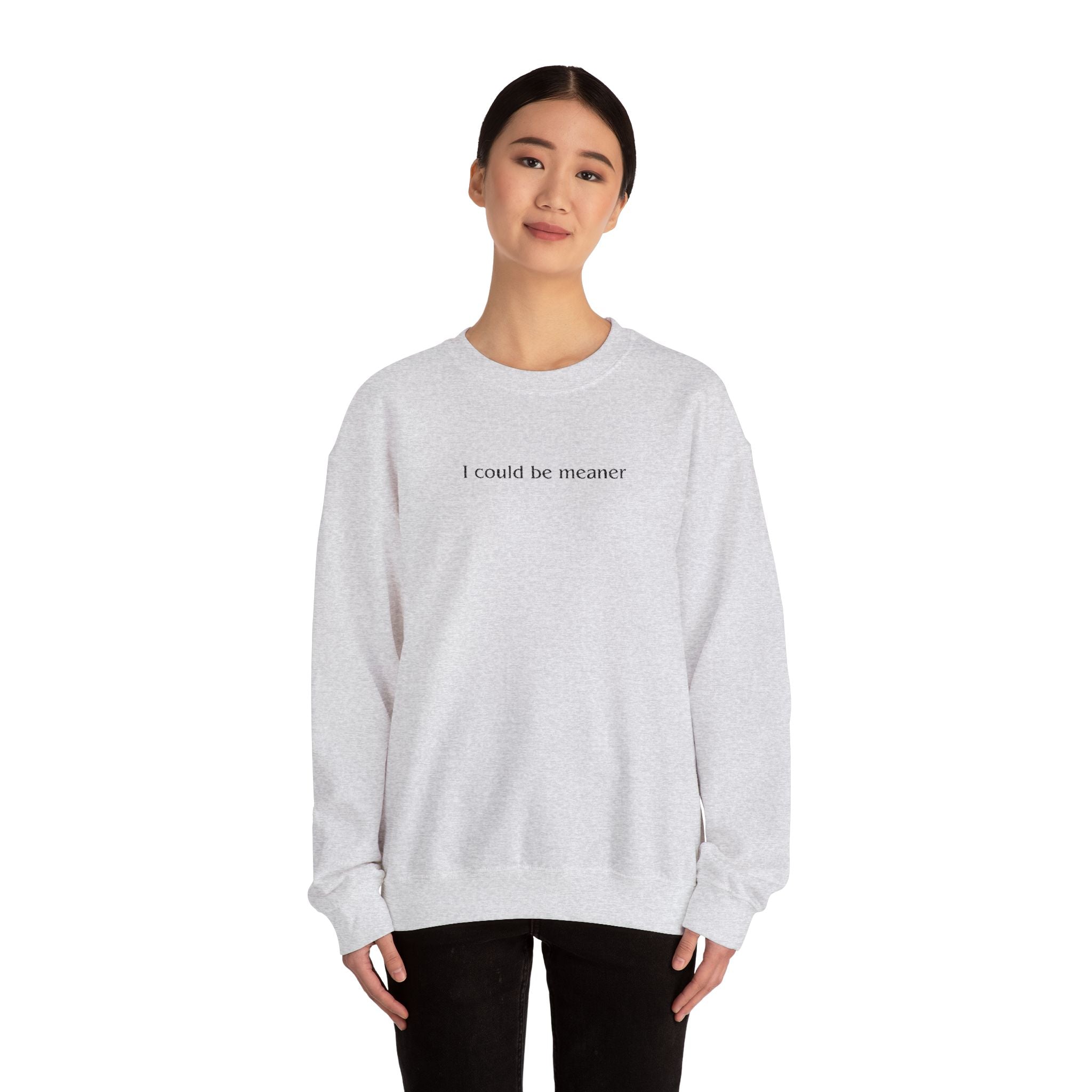 I Could Be Meaner – Black Font Embroidered Crewneck Sweatshirt