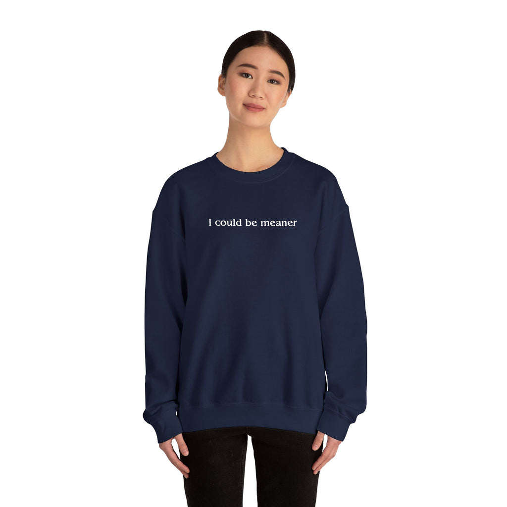 I Could Be Meaner – White Font Embroidered Crewneck Sweatshirt