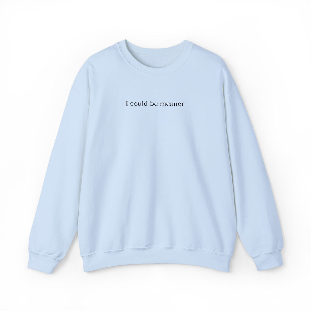 I Could Be Meaner – Black Font Embroidered Crewneck Sweatshirt